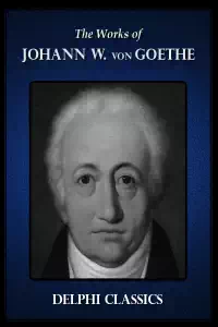 Works of Johann Wolfgang von Goethe - Johann Wolfgang von Goethe
